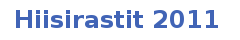 Hiisirastit 2011